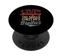 Se pensi che io sia fastidioso, dovresti incontrare mio fratello Vintage PopSockets PopGrip Adesivo
