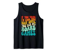 Se Pensi Che io Sia Figo Ora aspetta di Vedere i Miei Giochi da Tavolo Canotta