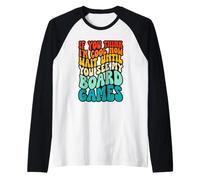 Se Pensi Che io Sia Figo Ora aspetta di Vedere i Miei Giochi da Tavolo Maglia con Maniche Raglan