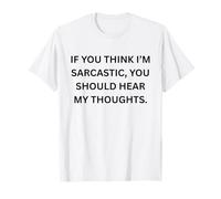 Se Pensi Che io Sia Sarcastico, dovresti Sentire per Sarcastico Maglietta