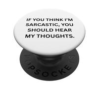 Se pensi che io sia sarcastico, dovresti sentire per Sarcastico PopSockets PopGrip Adesivo