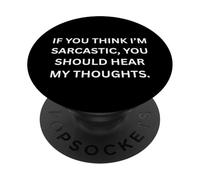 Se pensi che io sia sarcastico per le Persone Sarcastiche PopSockets PopGrip Adesivo
