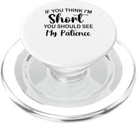 Se pensi che sia breve dovresti vedere la mia citazione divertente di Patience PopSockets PopGrip per MagSafe