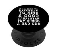 Se pensi che sia costoso assumere un buon falegname | Divertente PopSockets PopGrip Adesivo