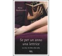 Se per un anno una lettrice. La vita. Un libro alla volta