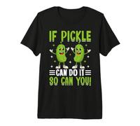 Se Pickle può Farlo, puoi Farlo Anche tu Maglietta Premium