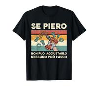 Se Piero non può aggiustarlo nessuno può farlo Maglietta