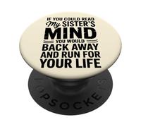 Se potessi leggere le mie sorelle, pensi che ti allontaneresti lentamente PopSockets PopGrip Adesivo