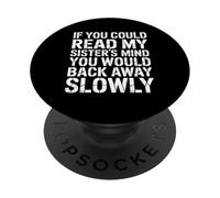 Se potessi leggere le mie sorelle, pensi che ti allontaneresti lentamente PopSockets PopGrip Adesivo