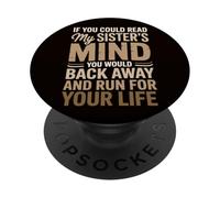 Se potessi leggere le mie sorelle, pensi che ti allontaneresti lentamente PopSockets PopGrip Adesivo