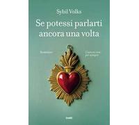 Se potessi parlarti ancora una volta
