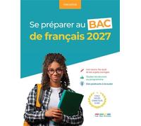 Se préparer au bac de français 2027: Se préparer au Bac