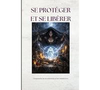 Se protéger et se libérer: Comprendre les envoûtements et les malédictions