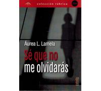 Sé que no me olvidarás