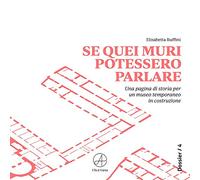 Se quei muri potessero parlare. Una pagina di storia per un museo temporaneo in costruzione