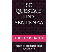 SE QUESTA E' UNA SENTENZA: storia di ordinaria follia giudiziaria: 2