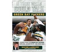 Se questi muri potessero parlare: Green Bay Packers: Stories f - NUOVO Wayne ...