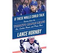 Se questi muri potessero parlare: Toronto Maple Leafs: Stories - NUOVO Lance ...