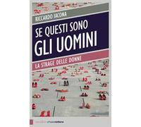 Se questi sono gli uomini. Italia 2012. La strage delle donne