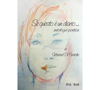 Se questo è un diario... Antologia poetica - Di Bartolo Marisa
