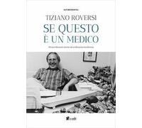 SE QUESTO E' UN MEDICO - ROVERSI TIZIANO - IN.EDIT