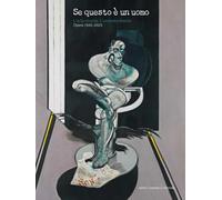 Se questo è un uomo. L'arte ricorda. L'umanità resiste. Opere 1945-2025. Ediz. illustrata