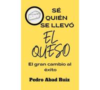 Sé quién se llevó el queso: El gran cambio al éxito
