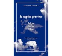 Se rappeler pour vivre: Fuck me, Love me, Kill me
