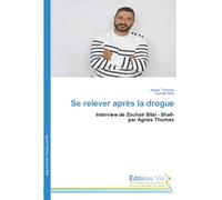 Se relever après la drogue: Interview de Zouhair Bilal - Shall- par Agnès Thomas
