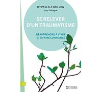Se relever d'un traumatisme: Réapprendre à vivre et à faire confiance