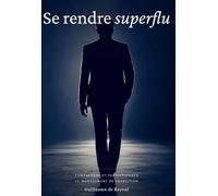 Se rendre superflu: Comprendre et perfectionner le management de transition