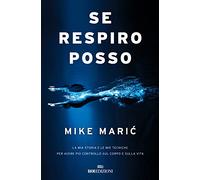 Se respiro, posso. La mia storia e le mie tecniche per avere più controllo sul corpo e sulla vita