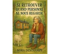 SE RETROUVER QUAND PERSONNE NE NOUS REGARDE: un roman qui vous serre le cœur, vous fait sourire et vous donne envie de tout plaquer pour une cabane Un ... l’art de s’effacer pour mieux revenir à soi