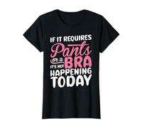 Se Richiede Pantaloni O Reggiseno, Oggi Non Se Ne Fa Nulla. Maglietta