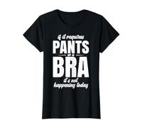 Se Richiede Pantaloni O Reggiseno, Oggi Non Se Ne Fa Nulla. Maglietta