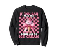 Se riesci a Leggere Questo Bring Me Ice Cream Cone Girl Coquette Felpa
