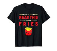 Se riesci a leggere questo, portami delle patatine fritte Maglietta