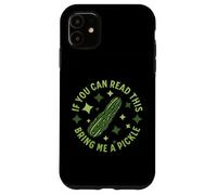 Se riesci a leggere questo, portami un sottaceto Funny Dill Pickle Custodia per iPhone 11