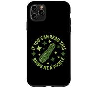 Se riesci a leggere questo, portami un sottaceto Funny Dill Pickle Custodia per iPhone 11 Pro Max