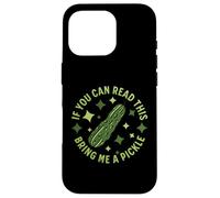 Se riesci a leggere questo, portami un sottaceto Funny Dill Pickle Custodia per iPhone 16 Pro