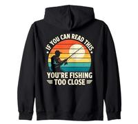 Se riesci a leggere questo, stai pescando troppo vicino a pescatori Felpa con Cappuccio
