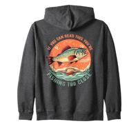 Se riesci a leggere questo, stai pescando troppo vicino Pesce pescatore Felpa con Cappuccio