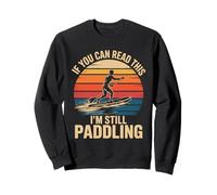 Se riesci a leggere questo, sto ancora pagaiando Retro Paddleboard Felpa