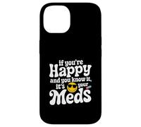 Se sei felice e lo sai che è la tua salute mentale medica Custodia per iPhone 14