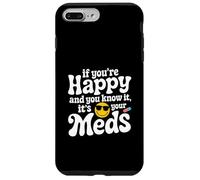 Se sei felice e lo sai che è la tua salute mentale medica Custodia per iPhone 7 Plus/8 Plus