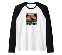 Se Sei Felice e Lo sai - Divertente Scherzo T-Rex Maglia con Maniche Raglan