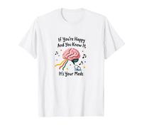 Se Sei Felice e Lo sai, Sono i Tuoi farmaci Maglietta, Uomo, Bianco, XXL