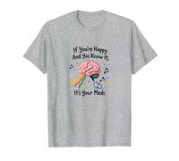 Se Sei Felice e Lo sai, Sono i Tuoi farmaci Maglietta, Uomo, Grigio Melange, XL