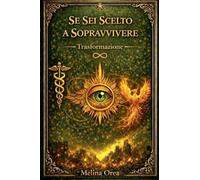Se sei scelto a sopravvivere: Trasformazione.: 1