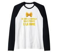 SE SENTI Le Farfalle nello Stomaco E' LA Fame Maglia con Maniche Raglan